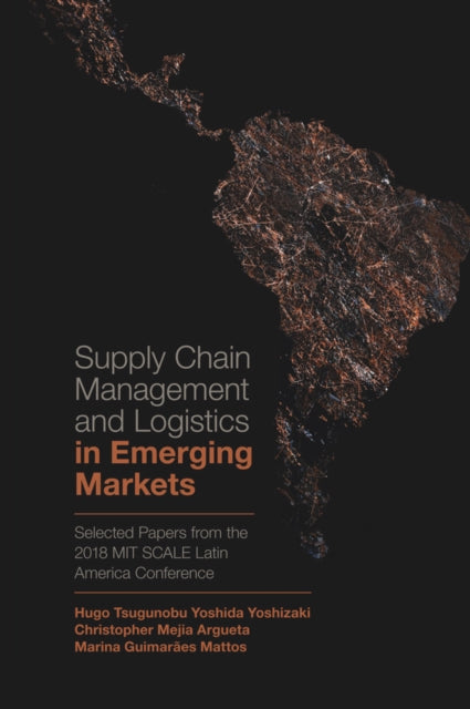 Book cover of: Supply Chain Management and Logistics in Emerging Markets. By: Hugo Tsugunobu Yoshida Yoshizaki