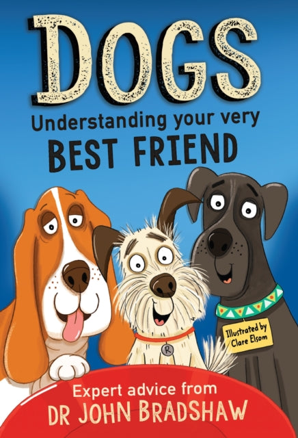 Dogs: Understanding Your Very Best Friend 9781839130878 John W. S. Bradshaw