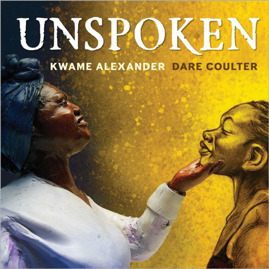 Unspoken, Talking About Slavery 9781839133404 Kwame Alexander