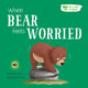 Book cover of: When Bear Feels Worried