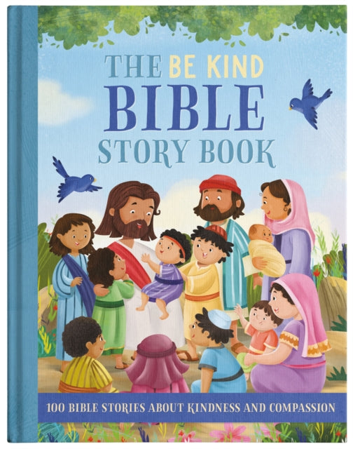 Book cover of: Be Kind Bible Story Book. By: Annabelle Hicks