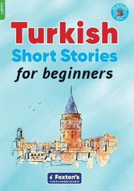 Book cover of: Turkish Short Stories for Beginners - Based on a comprehensive grammar and vocabulary framework (CEFR A1) - with quizzes , full answer key and online audio
