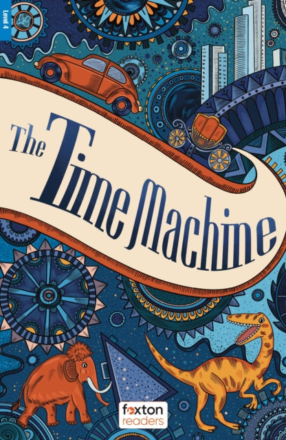 Book cover of: Time Machine - Foxton Readers Level 4 (1300 Headwords CEFR B1/B2) with free online AUDIO