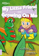 Book cover of: My Little Friend and Growing On Me. By: Mignonne Gunasekara