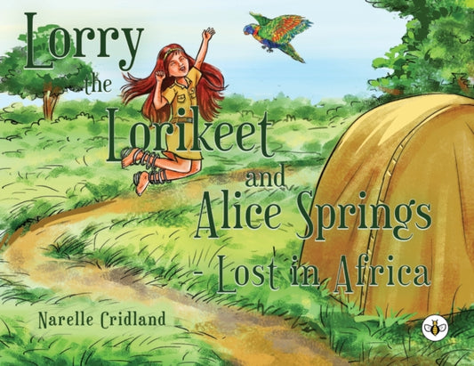Book cover of: Lorry the Lorikeet and Alice Springs - Lost in Africa.. By: Narelle Cridland
