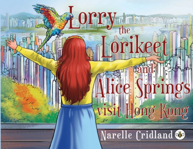 Book cover of: Lorry the Lorikeet and Alice Springs visit Hong Kong. By: Narelle Cridland
