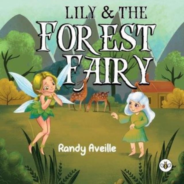 Book cover of: Lily & the Forest Fairy. By: R. Efrain Aveille