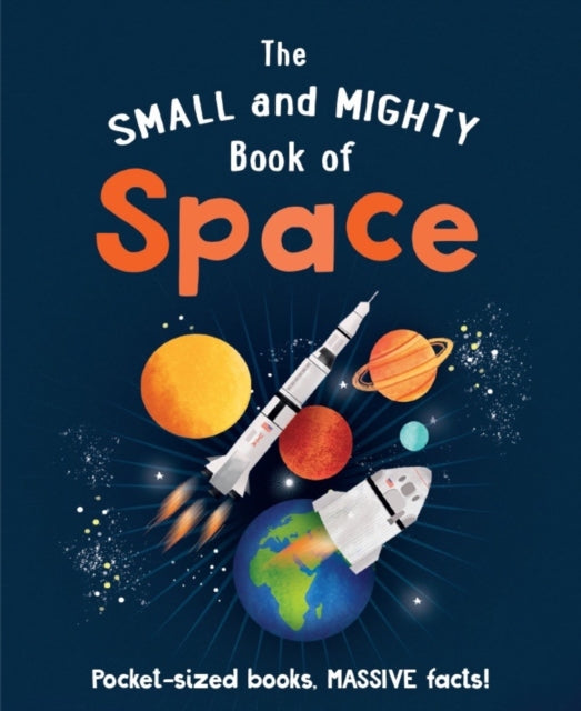 Book cover of: Small and Mighty Book of Space. By: Dr. Mike Goldsmith