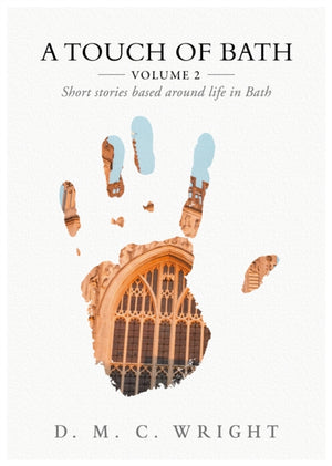 Touch Of Bath, Volume 2 - Short stories based around life in Bath