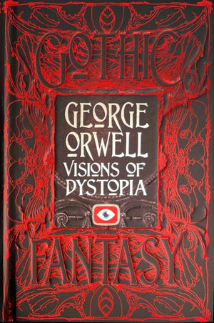 George Orwell Visions of Dystopia