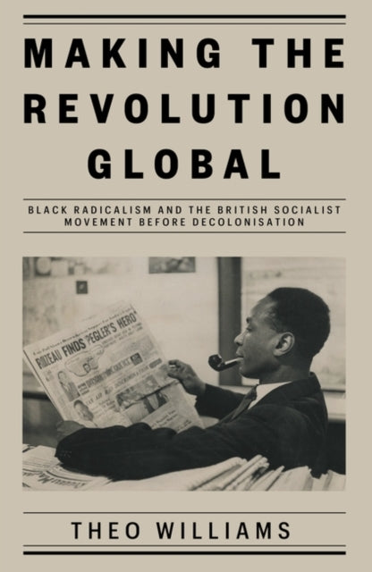 Book cover of: Making the Revolution Global. By: Theo Williams