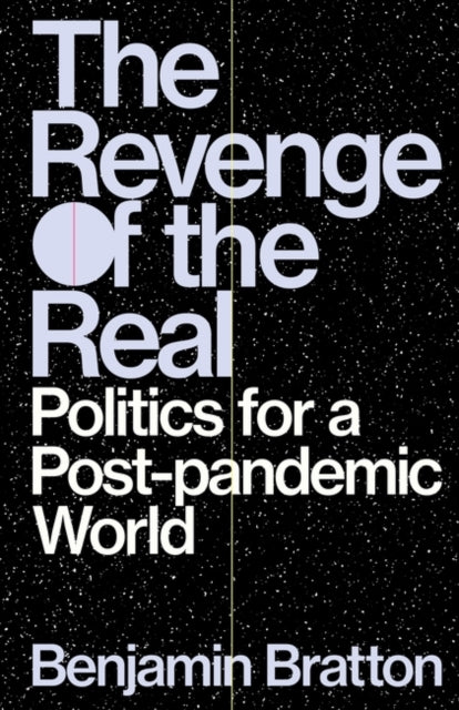 Book cover of: Revenge of the Real. By: Benjamin Bratton