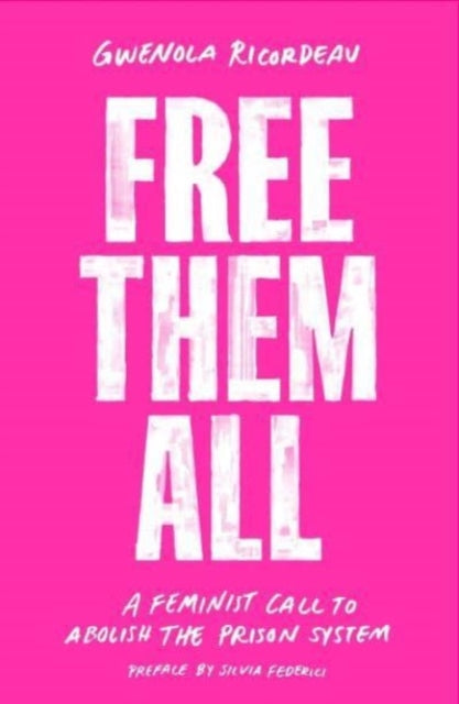 Book cover of: Free Them All. By: Gwenola Ricordeau