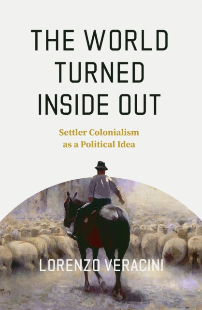 Book cover of: World Turned Inside Out. By: Lorenzo Veracini