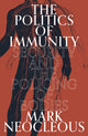 Book cover of: Politics of Immunity. By: Mark Neocleous
