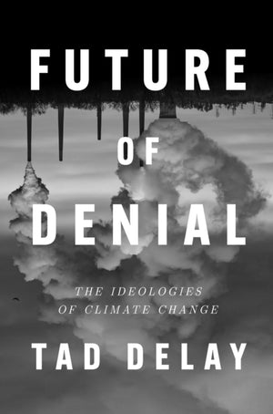 Future of Denial, The Ideologies of Climate Change
