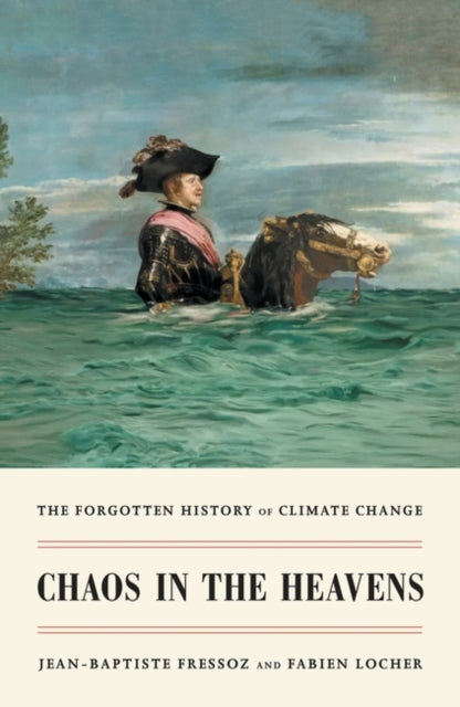 Book cover of: Chaos in the Heavens. By: Jean-Baptiste Fressoz
