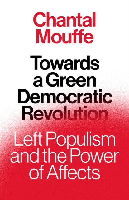 Book cover of: Towards a Green Democratic Revolution. By: Chantal Mouffe