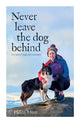 Book cover of: Never Leave the Dog Behind. By: Helen Mort