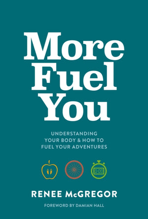 More Fuel You, Understanding your body & how to fuel your adventures