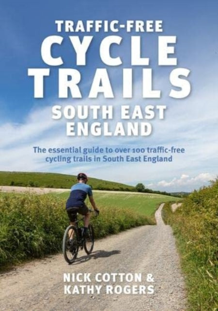 Book cover of: Traffic-Free Cycle Trails South East England. By: Nick Cotton