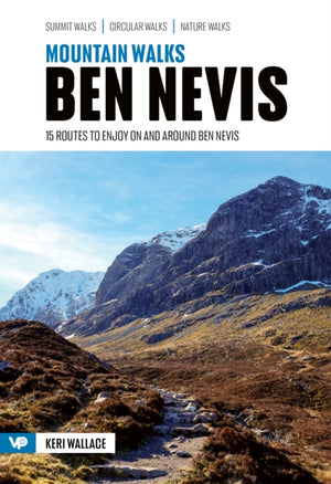 Mountain Walks Ben Nevis, 15 routes to enjoy on and around Ben Nevis
