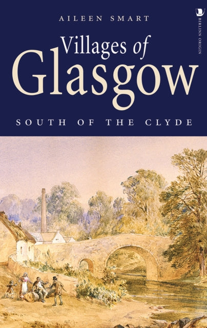 Book cover of: Villages of Glasgow: South of the Clyde. By: Aileen Smart