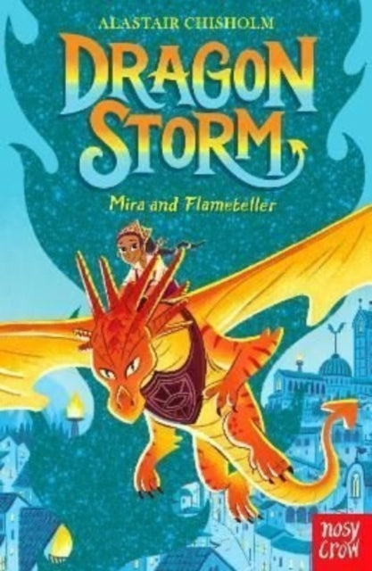 Dragon Storm: Mira and Flameteller 9781839940040 Alastair Chisholm