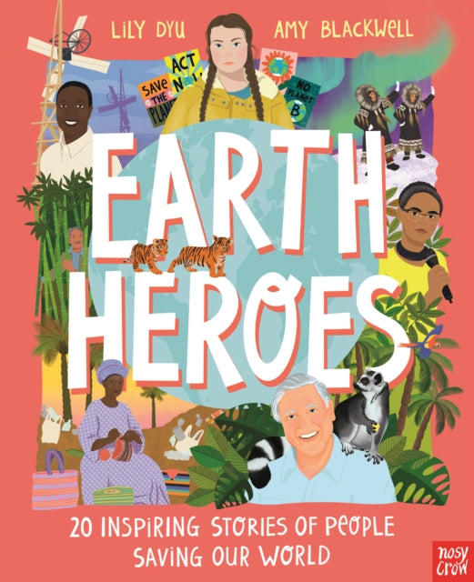 Book cover of: Earth Heroes: Twenty Inspiring Stories of People Saving Our World. By: Amy Blackwell