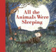 Book cover of: All the Animals Were Sleeping. By: WELSH, CLARE HELEN