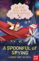 Alice Eclair, Spy Extraordinaire! A Spoonful of Spying 9781839940972 Sarah Todd Taylor