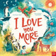 I Love You More 9781839944192 Clare Helen Welsh