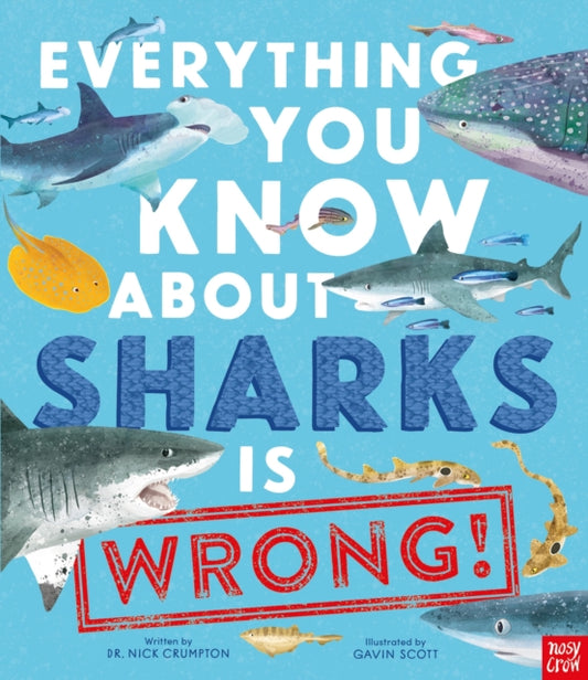 Everything You Know About Sharks is Wrong! 9781839944512 Nick Crumpton