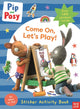 Book cover of: Pip and Posy: Come On, Let's Play!