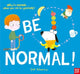 Book cover of: Be Normal!. By: ADAMSON, GED