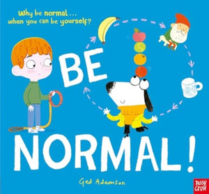 Be Normal!, Why be normal . . . when you can be yourself?