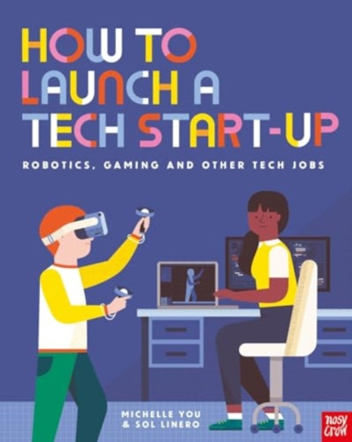 Book cover of: How to Launch a Tech Start-Up: Robotics, Gaming and Other Tech Jobs. By: Sol Linero
