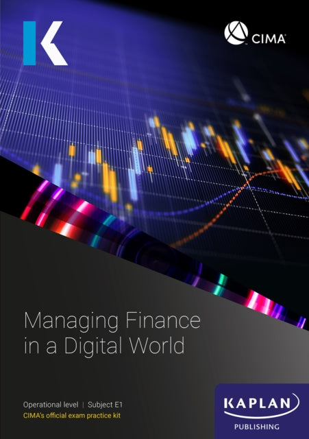 E1 MANAGING FINANCE IN A DIGITAL WORLD - EXAM PRACTICE KIT
