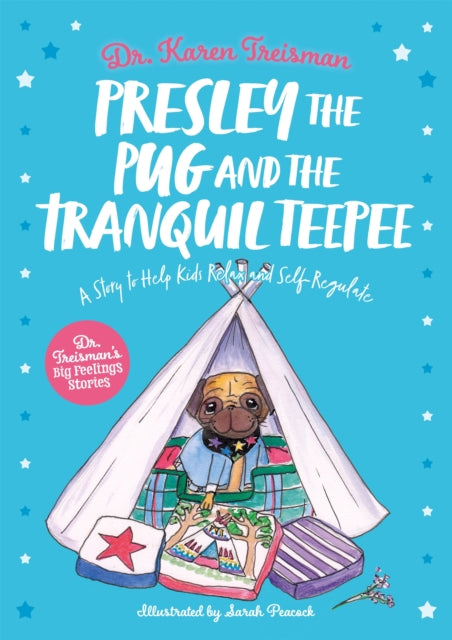 Book cover of: Presley the Pug and the Tranquil Teepee. By: Karen Treisman