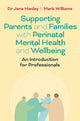 Book cover of: Supporting Parents and Families with Perinatal Mental Health and Wellbeing. By: Jane Hanley