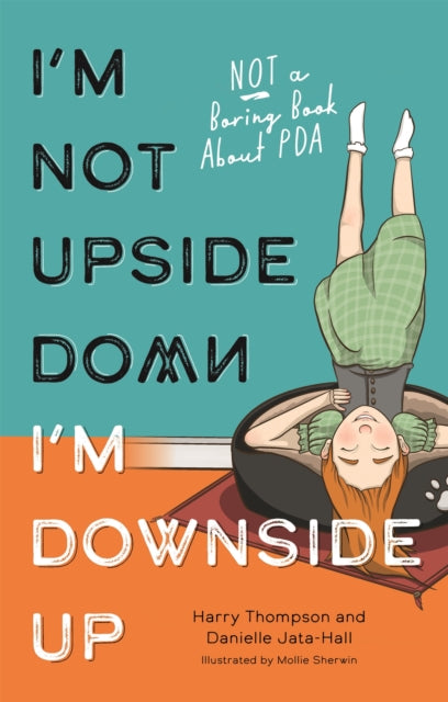 Book cover of: I'm Not Upside Down, I'm Downside Up. By: Danielle Jata-Hall