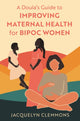 Book cover of: Doula's Guide to Improving Maternal Health for BIPOC Women
