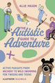 Book cover of: Autistic Guide to Adventure. By: Allie Mason