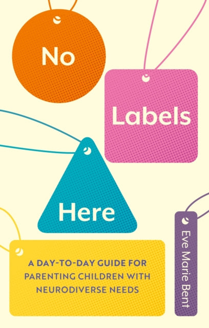 Book cover of: No Labels Here. By: Eve Bent