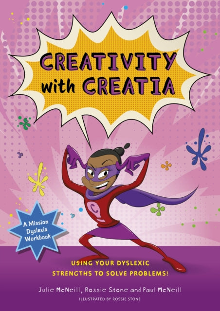 Book cover of: Mission Dyslexia: Creativity with Creatia. By: Julie McNeill