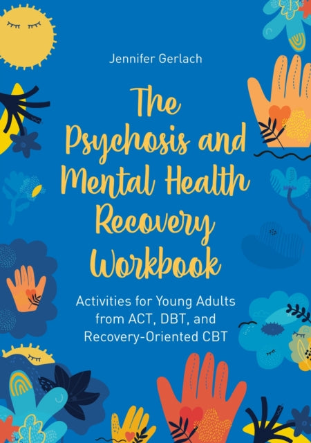 Book cover of: Psychosis and Mental Health Recovery Workbook. By: Jennifer Gerlach