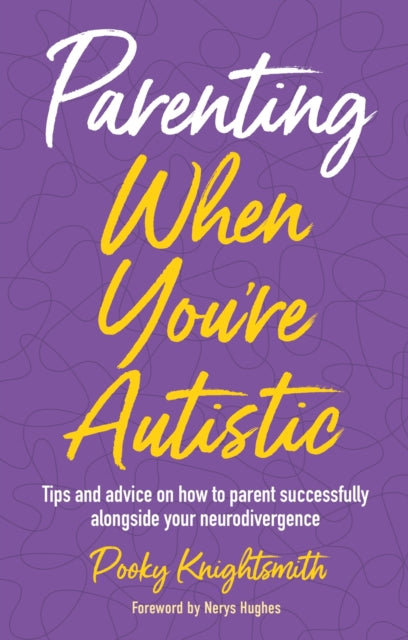 Book cover of: Parenting When You're Autistic. By: Pooky Knightsmith
