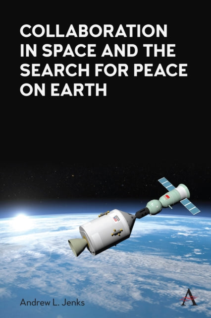 Book cover of: Collaboration in Space and the Search for Peace on Earth. By: Andrew Jenks