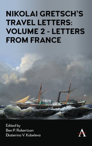 Nikolai Gretsch's Travel Letters: Volume 2 - Letters from France
