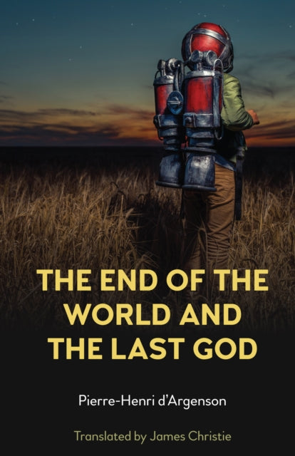Book cover of: End of the World and the Last God. By: Pierre-Henri Dd'argenson